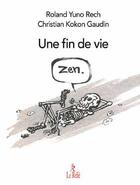 Couverture du livre « Une fin de vie zen » de Christian Gaudin et Roland Yuno Rech aux éditions Relie