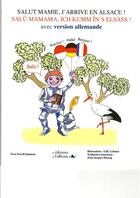 Couverture du livre « Salut Mamie, j'arrive en Alsace ! salü Mamama, ich kumm ïn's Elsàss ! » de Fern Powell-Samman et Gilly Gobinet aux éditions L'officine