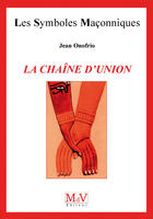 Couverture du livre « Les symboles maçonniques Tome 20 : la chaîne d'union » de Jean Onofrio aux éditions Mdv Editeur
