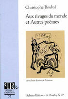 Couverture du livre « Aux rivages du monde et autres poèmes » de Christophe Boubal aux éditions Alain Baudry Et Compagnie