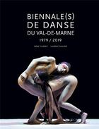 Couverture du livre « Biennale(s) de danse du Val-de-Marne ; 1979-2019 » de Irene Filiberti et Laurent Philippe aux éditions Scala