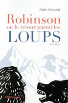 Couverture du livre « Robinson ou le retour parmi les loups » de Alain Monod aux éditions Riveneuve