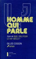 Couverture du livre « L'homme qui parle ; quel dieu pour le XXIe siècle ? » de Gilles Cosson aux éditions Pierre-guillaume De Roux