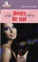 Couverture du livre « Desirs de star » de Desjardins Clara aux éditions Amorosa