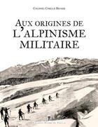 Couverture du livre « La naissance de l'alpinisme militaire » de Cyrille Becker aux éditions Editions Pierre De Taillac