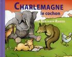 Couverture du livre « Charlemagne le cochon » de Benjamin Rabier aux éditions Langlaude