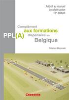 Couverture du livre « Additif au manuel du pilote avion ; complément aux formations dispensées en Belgique (15e édition) » de Stephane Mayjonade aux éditions Cepadues