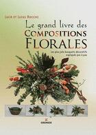 Couverture du livre « Le grand livre des compositions florales ; les plus jolis bouquets décoratifs expliqués pas à pas. » de Luigi Bocchi aux éditions Gremese