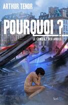 Couverture du livre « Pourquoi ? le combat des anges » de Arthur Tenor aux éditions Scrineo