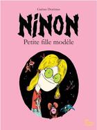 Couverture du livre « Ninon, petite fille modèle » de Gaetan Doremus aux éditions Les Fourmis Rouges