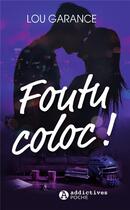 Couverture du livre « Foutu coloc ! » de Lou Garance aux éditions Editions Addictives