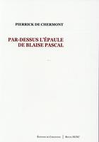 Couverture du livre « Par-dessus l'épaule de Blaise Pascal » de Pierrick De Chermont aux éditions Corlevour