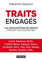 Couverture du livre « Traits engagés ; les dessinateurs de presse parlent de leur métier » de Fabienne Desseux aux éditions Iconovox