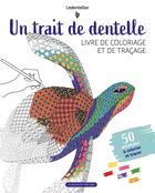 Couverture du livre « Un trait de dentelle : Livre de coloriage et de traçage : 50 animaux à colorier et tracer » de Ledentelier aux éditions Un Dimanche Apres-midi