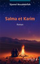Couverture du livre « Salma et Karim : Roman » de Djamel Bouabdellah aux éditions Les Impliques