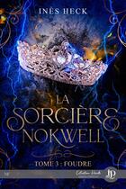 Couverture du livre « La sorciere Nokwell Tome 3 : foudre » de Ines Heck aux éditions Juno Publishing