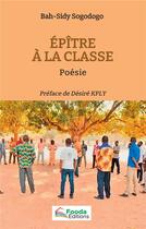 Couverture du livre « Épître à la classe : Poésie » de Bah-Sidy Sogodogo aux éditions L'harmattan