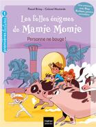 Couverture du livre « Les folles énigmes de Mamie Momie Tome 6 : personne ne bouge ! » de Pascal Brissy et Colonel Moutarde aux éditions Hatier