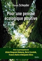 Couverture du livre « Pour une pensée écologique positive » de Patrick Scheyder aux éditions Belin