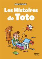 Couverture du livre « Les histoires de Toto » de Laurent Gaulet aux éditions First