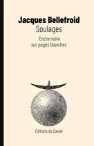 Couverture du livre « Soulages ; encre noire sur pages blanches » de Jacques Bellefroid aux éditions Editions Du Canoe