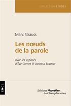 Couverture du livre « Les noeuds de la parole » de Marc Strauss aux éditions Nouvelles Du Champ Lacanien