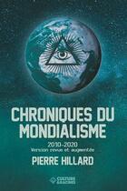 Couverture du livre « Chroniques du mondialisme (2010 - 2020) » de Pierre Hillard aux éditions Culture Et Racines