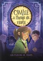 Couverture du livre « Les plieurs de temps Tome 3 : Camille à l'heure de vérité » de Manon Fargetton aux éditions Rageot