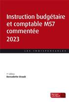Couverture du livre « Instruction budgétaire et comptable M57 commentée (édition 2023) » de Bernadette Straub aux éditions Berger-levrault