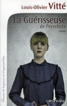 Couverture du livre « La guérisseuse de Peyreforte » de Louis-Olivier Vitté aux éditions Calmann-levy
