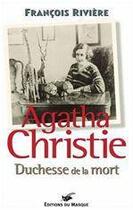 Couverture du livre « Agatha Christie, duchesse de la mort » de Francois Riviere aux éditions Le Masque