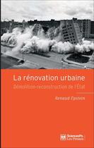 Couverture du livre « La rénovation urbaine ; démolition-reconstruction de l'état » de Renaud Epstein aux éditions Presses De Sciences Po