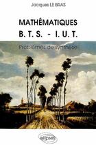 Couverture du livre « Problèmes corrigés de mathématiques BTS IUT ; 1967-1986 » de Jacques Le Bras aux éditions Ellipses