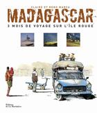 Couverture du livre « Madagascar ; 3 mois de voyage sur l'île rouge » de Claire Marca et Reno Marca aux éditions La Martiniere