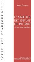 Couverture du livre « L'amour est un enfant de putain » de Yves Cusset aux éditions Librairie Theatrale