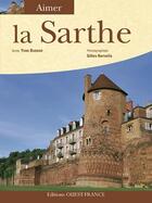 Couverture du livre « Aimer la Sarthe » de Yvon Busson aux éditions Ouest France