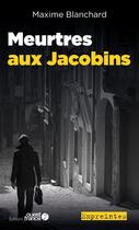 Couverture du livre « Meurtres aux Jacobins » de Maxime Blanchard aux éditions Ouest France