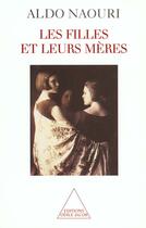 Couverture du livre « Les filles et leurs mères » de Aldo Naouri aux éditions Odile Jacob