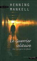Couverture du livre « Le Guerrier Solitaire » de Henning Mankell aux éditions Succes Du Livre