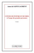 Couverture du livre « Contes de poivre et de miel à l'usage des grandes personnes » de Anne De Saint-Laurent aux éditions La Bruyere