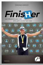 Couverture du livre « Finisher ; les tribulations post trail d'un petit coureur sans nom » de Dominique Simoncini aux éditions Editions Du Panthéon