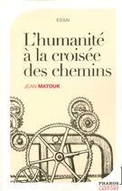 Couverture du livre « L'Humanite A La Croisee Des Chemins » de Jean Matouk aux éditions Pharos