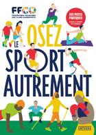 Couverture du livre « Osez le sport autrement : Des pistes pratiques pour le sport de demain » de Gerard Perreau-Bezouille et Ali Kada aux éditions Amphora