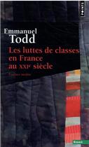 Couverture du livre « Les luttes de classes en France au XXIe siècle » de Emmanuel Todd aux éditions Points