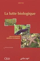 Couverture du livre « La lutte biologique ; vers de nouveaux équilibres écologiques » de Quae aux éditions Quae