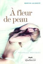 Couverture du livre « À fleur de peau » de Martin Laliberte aux éditions Quebecor