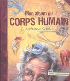 Couverture du livre « Mon album du corps humain (édition 2004) » de Professeur Genius aux éditions Quebec Amerique