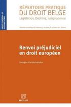 Couverture du livre « Renvoi préjudiciel en droit européen » de Georges Vandersanden aux éditions Bruylant