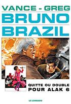 Couverture du livre « Bruno Brazil T.9 ; quitte ou double pour Alak 6 » de William Vance et Greg aux éditions Lombard