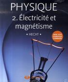 Couverture du livre « Physique Tome 2 ; électricité et magnétisme » de Hecht aux éditions De Boeck Superieur